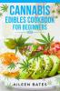 Cannabis Edibles Cookbook For Beginners 1: Easy Recipes for Candies and Desserts with Marijuana (2023 Guide for Beginners)