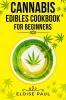 CANNABIS EDIBLES COOKBOOK FOR BEGINNERS: Tips for Making Your Own CBD and THC-Infused Snacks and Hot Drinks (2022 Guide for Beginners)