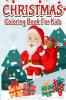 Christmas Coloring Book for Kids: 30 Fun Simple and Festive Christmas Pages for Kids Ages 2-5 | 4-8 | 8-12 to Color and Learn This Holiday | Xmas Colouring Desings for Kids