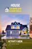 House Coloring and Scissor Skills Activity Book: Official Coloring and Scissor Pages with Houses for Kids Ages 3 and Up | Coloring and Scissor Skills Book for Kids Detailed Architecture Desings| Am...