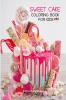 Sweet Cake Coloring Book for Kids: 36 Amazing Images: Cupcakes Candies Cakes &amp; More! A Funny Collection  to Color with Cakes for Girls Boys and Kids Ages 5 and Up | Amazing Gift for Kids