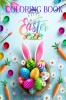 Happy Easter Coloring Book: A Beautiful Collection of Fun and Easy Happy Easter Coloring Pages for Girls Boys and Kids Ages 3-8 | Easter Basket Stuffer with Cute Bunny Easter Egg & Spring Des...