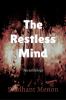 The Restless Mind : An anthology of essays poems scripts and stories.