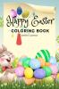 Happy Easter Coloring Book for Kids Ages 4-8: A Beautiful Collection of Fun and Easy Happy Easter Coloring Pages for Girls Boys and Kids Ages 4-8 | Fun Activity Book with Bunnies and Eggs for Chil...