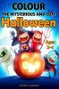 Colour the Mysterious and Cute Halloween: 40 Funny Pages for Kids Ages 2-4 Toddlers and Kindergarten