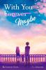 With You Forever Maybe : A magical world of madness