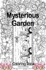 Mysterious Garden Coloring Book: An Adult Colouring Premium Book for Woemn Seniors Teens | Amazing Gift Idea