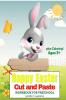 Happy Easter Cut and Paste Workbook for Preschool Kindergarten: A Beautiful Colouring and Cutting Activity Book for Toddlers Kids and Preschoolers| Perfect Idea Gift for Easter | Cut and Paste Eas...