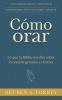 Cómo orar: Lo que la Biblia nos dice sobre la oración genuina y efectiva (Spanish Edition)