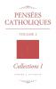 Pensées Catholiques: Volume 2 - Collections I