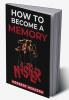HOW TO BECOME A MEMORY MASTER