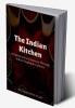 The Indian Kitchen : A Gastronomical Journey Through India's Regional Cuisines