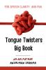 Tongue Twisters Big Book For Speech Clarity and Fun