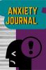 Anxiety Journal : Track Your Triggers Symptoms Coping Methods Moods & More