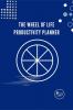 The Wheel of Life Productivity Planner: For the balance in life