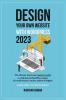 Design Your Website With WordPress 2023: The ultimate step-by-step beginner's guide to a full-featured WordPress website for small business coaches authors & bloggers