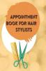 Appointment Book For Hair Stylists : Hair Salon Appointment Books for Salons Hair Stylists or Other Business