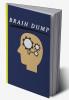 Brain Dump : Journal