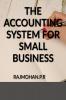 THE ACCOUNTING SYSTEM FOR SMALL BUSINESS