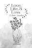 Love Life and Loss : A Poetic Narrative