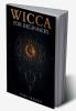 Wicca For Beginners-Tyne French : Be Versed in the Rituals and Know Their History Beliefs and Traditions (2022 Guide for Beginners)