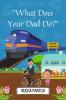 What Does Your Dad Do ?