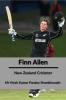 Finn Allen : New Zealand Cricketer