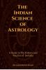 The Indian Science of Astrology : A Guide to The History and Practice of Jyotisha