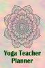 Yoga Teacher Planner: Class Journal Lesson for Keeping Track of Sequences