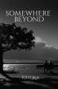 Somewhere Beyond : A collection of poetries