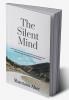 The Silent Mind: Discovering the Power of Meditation