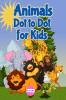 Animals Dot to Dot for Kids : Coloring book for preschoolers with a variety of very cute animals. For children aged 4-8 years.