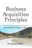 Business Acquisition Principles : Everything You Need to Know