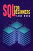 SQL FOR BEGINNERS : Learn SQL (Structured Query Language) from the Ground Up with This Comprehensive Guide on Its Installation Management and Administration (2022 Guide for Newbies)
