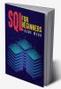 SQL FOR BEGINNERS : Learn SQL (Structured Query Language) from the Ground Up with This Comprehensive Guide on Its Installation Management and Administration (2022 Guide for Newbies)