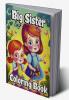 Big Sister Coloring Book : For little girls waiting for the upcoming new baby girl. Cute coloring pages with Baby sibling scenes for Kids ages 4-8