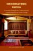 Decorating India : A Journey Through the Traditions and Transformations of Home Design