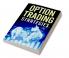 OPTION TRADING STRATEGIES An In-Depth Tutorial on Trading Methods for Difficult Economic Times. Proven Strategies for New and Experienced Options Traders (2022 Guide for Beginners)