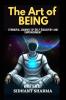The Art of Being: A mindful Journey of Self Discovery and Empowerment