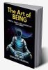 The Art of Being: A mindful Journey of Self Discovery and Empowerment