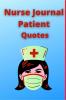 Nurse Journal Patient Quotes : Funny Things My Patients Say - The Funniest Things Patients Say: Funny Crazy or Witty Quotes The memories and stories of your patients. size 6 x 9 112 pages