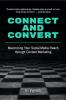 Connect and Convert : Maximizing Your Social Media Reach through Content Marketing