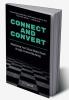 Connect and Convert : Maximizing Your Social Media Reach through Content Marketing