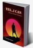 YES....I CAN : The Power of Affirmation