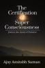 The Certification of Super Consciousness : Journey into mystery of Existence