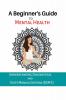 The A Beginner's Guide To Mental Health : Understanding Dignostical And Stats Manual Criteria