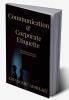 Communication &amp; Corporate Etiquette : (Including grooming for today's business world)