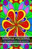 Mindful Patterns Coloring Book for Adults : Relax Your Mind and Discover Your Creativity with Designs that will Inspire You