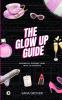 The Glow Up Guide: Elegantly Sipping Your Way To Success