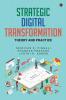 Strategic Digital Transformation: Theory and Practice